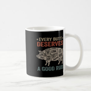 Every Butt Deserves A Good Rub Pork Smoking Party Coffee Mug