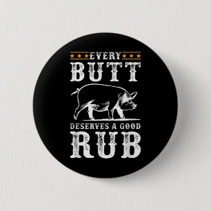Every Butt Deserves A Good Rub Smoking Party Bbq 6 Cm Round Badge