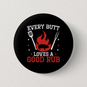 Every Butt Loves A Good Rub Bbq Grilling Rbecue 6 Cm Round Badge
