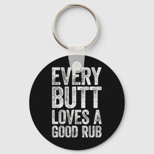 Every Butt Loves A Good Rub Bbq Smoker Shirt Key Ring