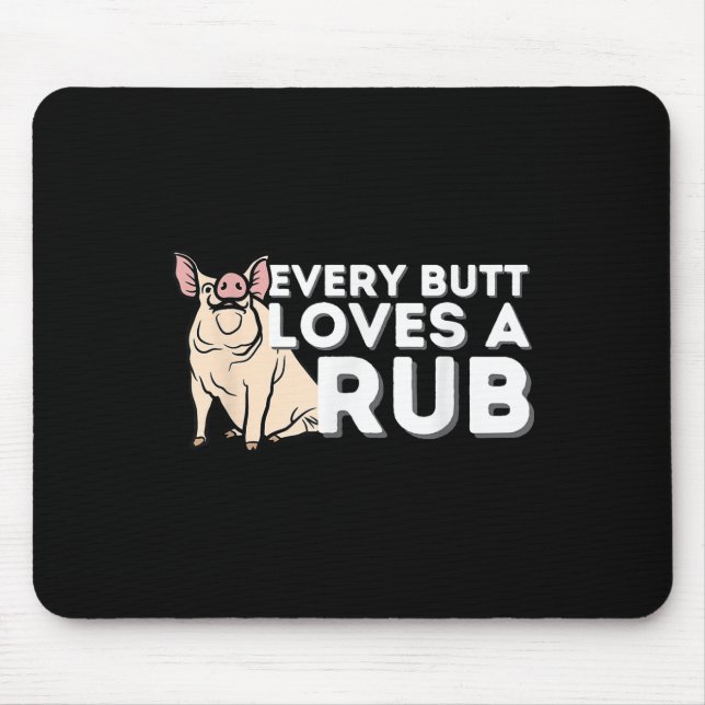 Every Butt Loves A Good Rub Funny Bbq Smoker Barbe Mouse Mat (Front)