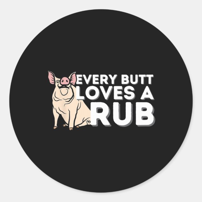 Every Butt Loves A Good Rub Funny Bbq Smoker Rbecu Classic Round Sticker (Front)