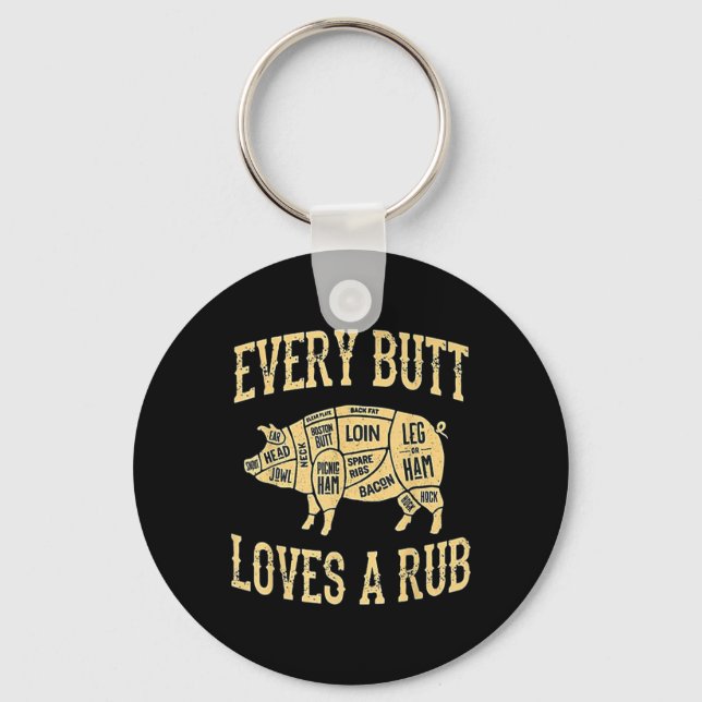 Every Butt Loves A Good Rub Funny Pig Meat Smoker  Key Ring (Front)