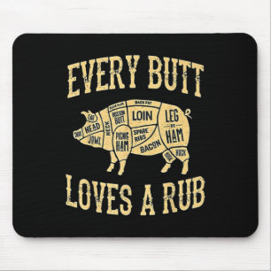 Every Butt Loves A Good Rub Funny Pig Meat Smoker Mouse Mat