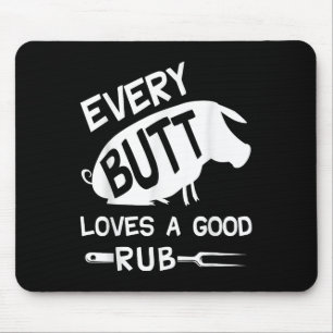 Every Butt Loves A Good Rub Funny Pig Pork Bbq Gri Mouse Mat