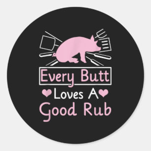 Every Butt Loves A Good Rub Pig Pork Barbecue Classic Round Sticker