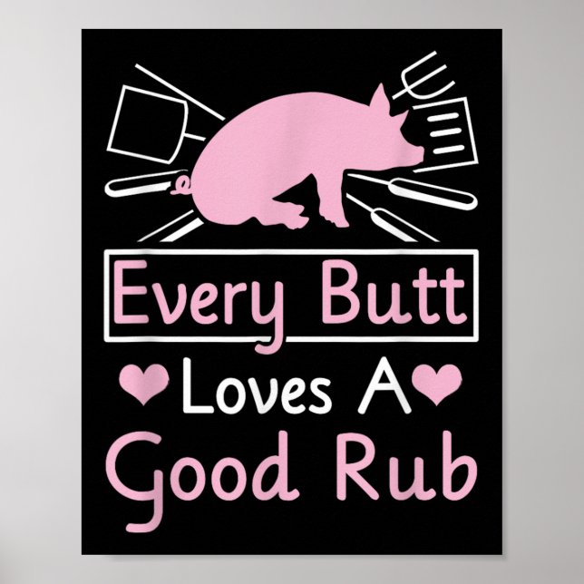 Every Butt Loves A Good Rub Pig Pork Barbecue  Poster (Front)
