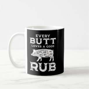 Every Butt Loves A Good Rub Pig Pork  BBQ Pitmaste Coffee Mug