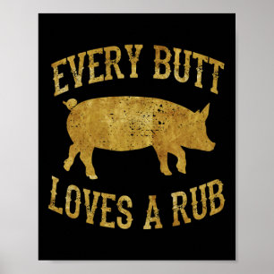 Every Butt Loves A Rub Awesome Meat Smoker Bbq Gif Poster