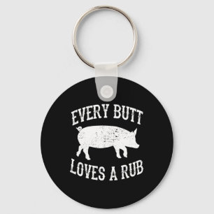 Every Butt Loves A Rub Awesome Meat Smoker Bbq Key Ring