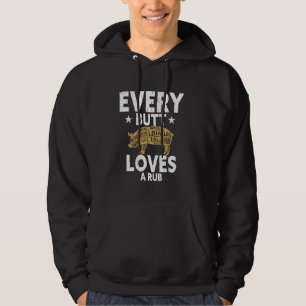 Every Butt Loves A Rub Awesome Meat Smoker Funny B Hoodie