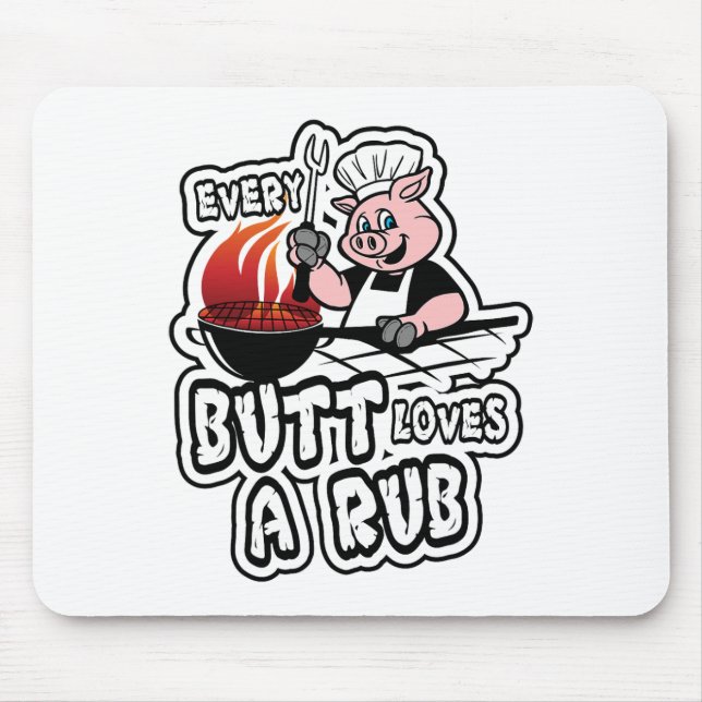 Every Butt Loves A Rub Awesome Meat Smoker  Mouse Mat (Front)