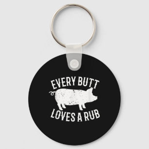 Every Butt Loves A Rub Funny Barbecue Pig Pork Bbq Key Ring