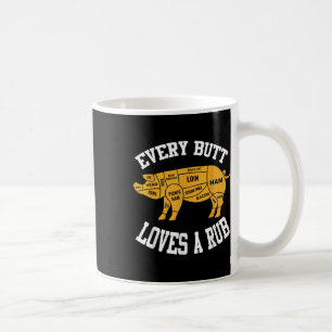 Every Butt Loves A Rub Funny Bbq Butt Rub  Coffee Mug