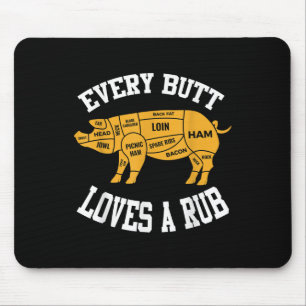 Every Butt Loves A Rub Funny Bbq Butt Rub Mouse Mat