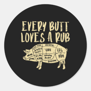 Every Butt Loves A Rub Funny Pork Bbq Grill Grilli Classic Round Sticker