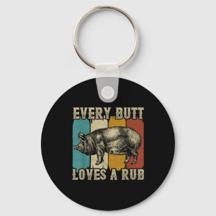 Every Butt Loves A Rub Meat Smoker Bbq Pig Pork Key Ring