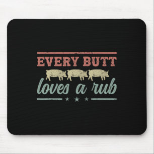 Every Butt Loves A Rub Pitmaster Smoker Grillmaste Mouse Mat