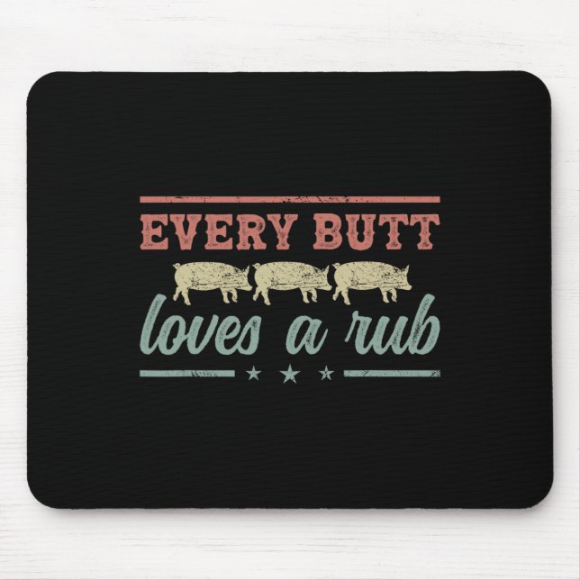 Every Butt Loves A Rub Pitmaster Smoker Grillmaste Mouse Mat (Front)