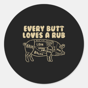 Every Butt Loves A Rub Pork Funny Bbq Grill Grilli Classic Round Sticker