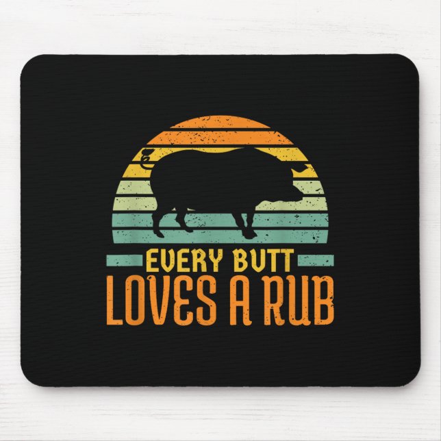 Every Butt Loves A Rub Smoking Meat Pork Grill Bbq Mouse Mat (Front)