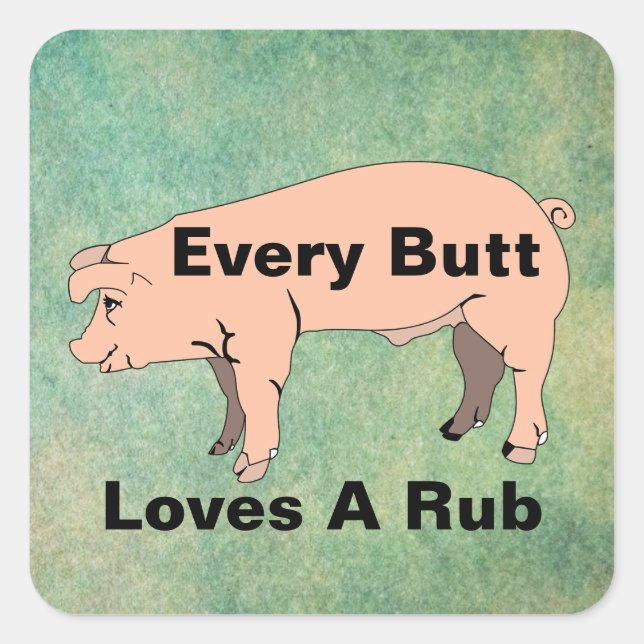 Every Butt Loves A Rub Sticker (Front)
