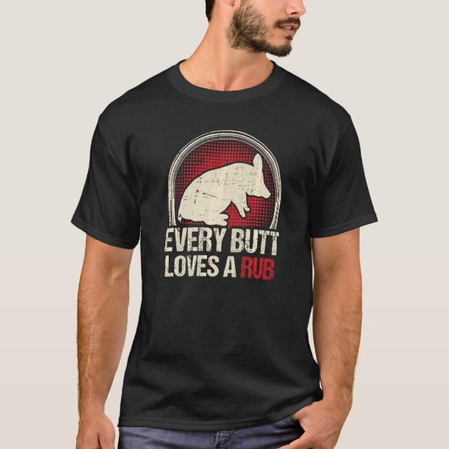 Every Butt Loves A Rub T-Shirt (Front)
