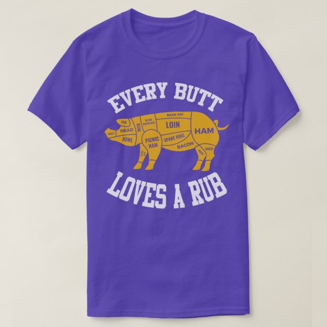 Every Butt Loves A Rub T-Shirt (Design Front)