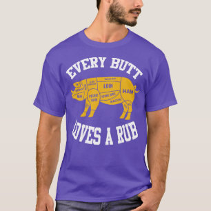 Every Butt Loves A Rub T-Shirt