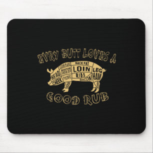 Every Butt Loves Deserves A Good Rub Bbq Pork Humo Mouse Mat
