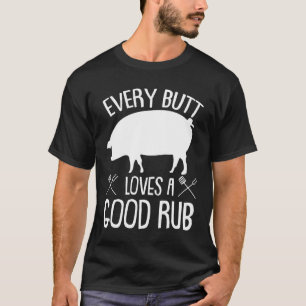 Every Butt Loves Good Pork BBQ Grilling T-Shirt