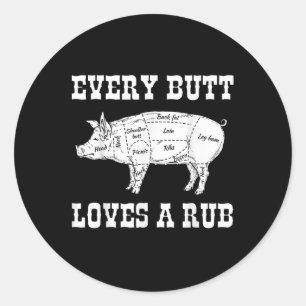 Every Butt Loves Rub Grilling Bbq Smoker Gift Dad Classic Round Sticker
