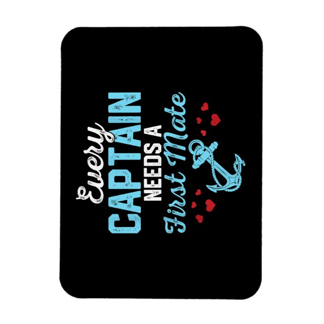 Every Captain Needs A First Mate  Magnet (Vertical)
