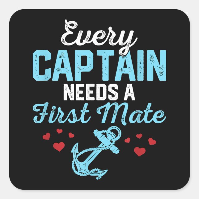 Every Captain Needs A First Mate  Square Sticker (Front)