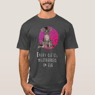 Every Cat is a Masterpiece in Fur T-Shirt