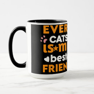 Every Cat Is My Best Friend – Cute Cat Lover Quote Mug