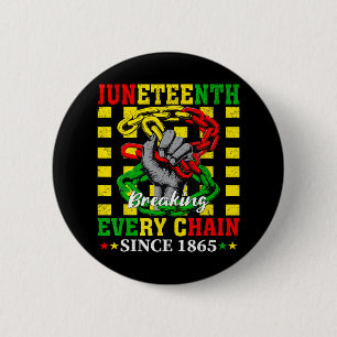 Every Chain Since 1865 Women Men Juneteenth Freedo 6 Cm Round Badge