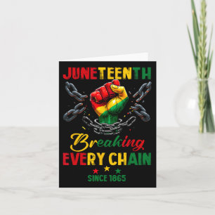 Every Chain Since 1865 Women Men Juneteenth Freedo Card
