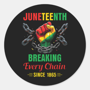 Every Chain Since 1865 Women Men Juneteenth Freedo Classic Round Sticker