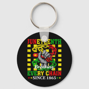 Every Chain Since 1865 Women Men Juneteenth Freedo Key Ring
