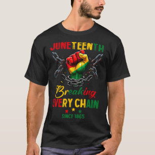 Every Chain Since 1865 Women Men Juneteenth Freedo T-Shirt