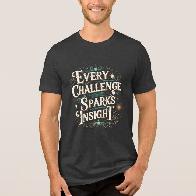 Every Challenge Sparks Insight Tri-Blend Shirt (Front)