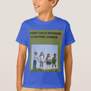 EVERY CHILD DESERVES A FIGHTING CHANCE ❤️ T-Shirt