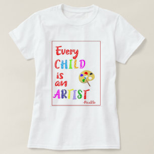 Every Child is an Artist Quote T-Shirt