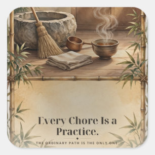 Every Chore Is a Practice Zen Morning Tee Square Sticker
