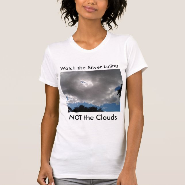 Every Cloud Has A Silver Lining T-Shirt (Front)