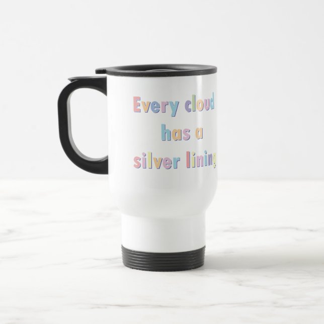 Every cloud has a silver lining travel mug (Left)