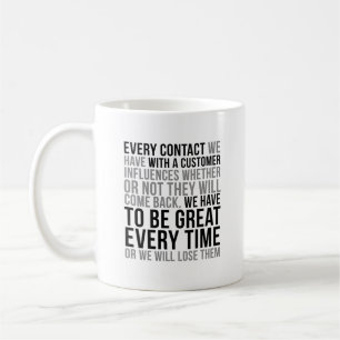 Every Contact We Have With The Customer Coffee Mug