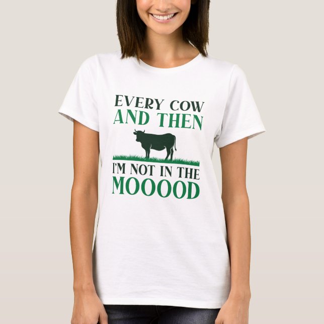 Every Cow And Then T-Shirt (Front)