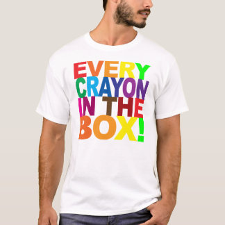 Every Crayon In the Box T-Shirt